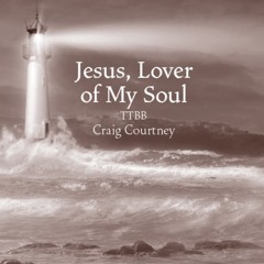 Jesus, Lover Of My Soul TTBB (Craig Courtney)