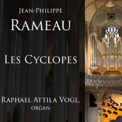 Jean-Philippe Rameau - Les Cyclopes - Organ Transcription
