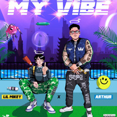 My Vibe - Lil Mikey X Arthur