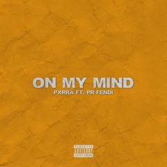 On My Mind (feat. PR Fendi)