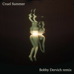 Cruel Summer (Bobby Dervich remix)