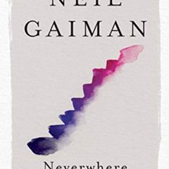 [GET] KINDLE 🖌️ Neverwhere: A Novel by  Neil Gaiman [EPUB KINDLE PDF EBOOK]