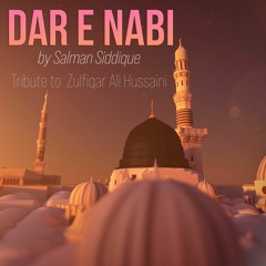Dar e Nabi Per - Salman Siddique - Tribute to Zulfiqar Ali Hussaini - Ramadan Special 2023 - Naat