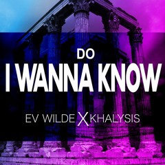 Do I Wanna Know (Radio Edit) Ev Wilde X Khalysis