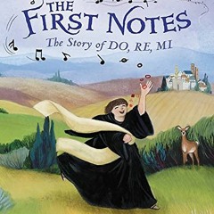 [Read] [EPUB KINDLE PDF EBOOK] The First Notes: The Story of Do, Re, Mi by  Julie Andrews,Emma Walto