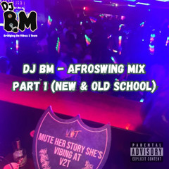 DJ BM - Afroswing Mix - Part 1 (New & Old School)