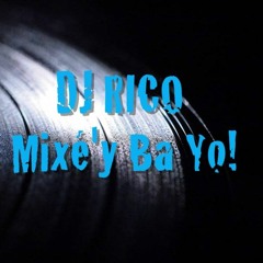DJ RICO MIXé'Y BA YO (VOL 3)