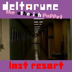 Last Resort | Deltarune the Otherish Puppet