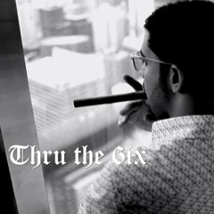 Thru The 6ix