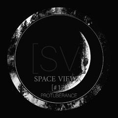 SPACE VIEWX [#17] Protuberance (Bulgaria,Dub Techno)