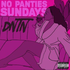 DNTN - No Panties Sundays