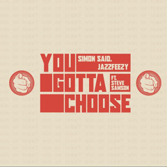 You Gotta Choose (feat. Steve Samson)