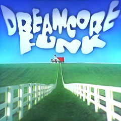 DREAMCORE FUNK (Ultra Slowed)