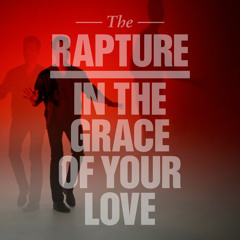 Stream The Rapture | Listen to In the Grace of Your Love (Deluxe