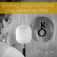 Gong Meditation for Liberating Fear