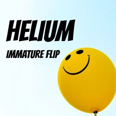 HELIUM - The Chainsmokers (IMMATURE FLIP)