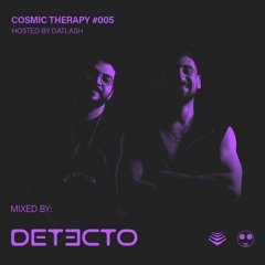 Cosmic Therapy 005 - Detecto Guest Mix Hosted By Datlash