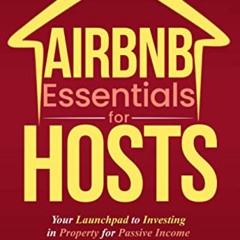 [DOWNLOAD] EPUB 📧 Airbnb Essentials for Hosts: Your Launchpad to Investing in Proper