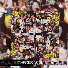 Lets Go X Satisfaction (BlankChecks Edit) 10 Mins For C/R. Extended link in Hyppedit Free Download.
