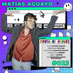 House of Others #023 | MATIAS AGUAYO | Something About The Groove