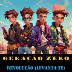 Geração Zero - Revolução (Levanta - Te)