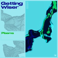 Getting Wiser - Plasma