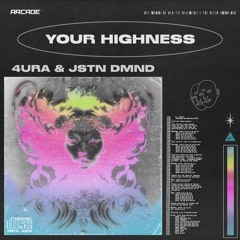4URA & JSTN DMND - Your Highness [Arcade Release]