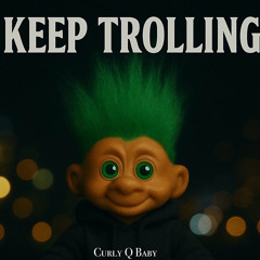 Keep Trolling