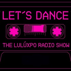 Let's Dance n°464 - The LuLúxpo radio show (Saison 17 Show 01) - 29.09.2023 ⎣time for a new life⎦
