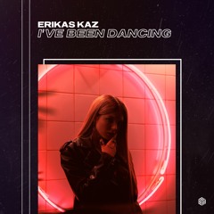 Erikas Kaz - I've Been Dancing