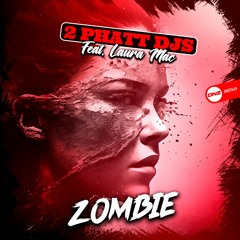 2 Phatt Djs Feat. Laura Mac - Zombie