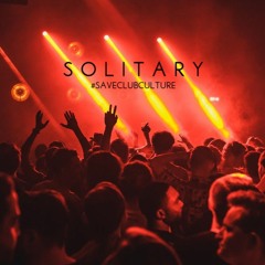 Solitary #saveclubculture