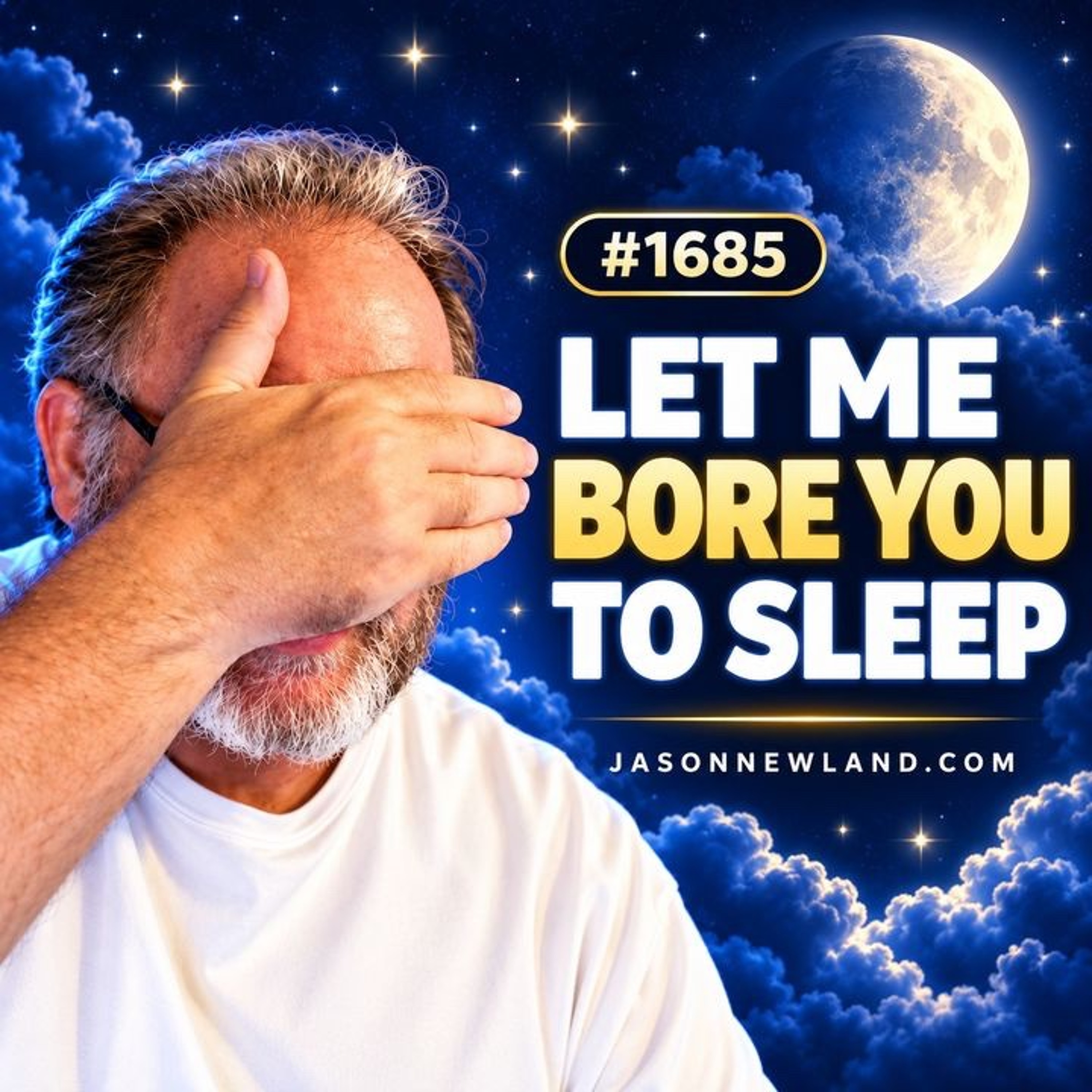 (Long Voice) #1685 Let Me Bore You To Sleep | 24th September 2026 | Jason Newland