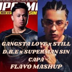Gangsta Love X Still D.R.E X Superman Sin Capa (FLAVO Mashup)