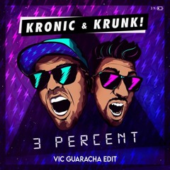 Kronic & Krunk! - 3 Percent (Vic Guaracha Edit)