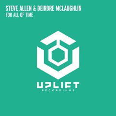 Steve Allen &  Deirdre McLaughlin - For All Of Time [Uplift Recordings]