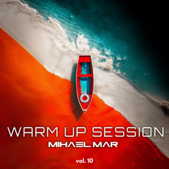 WARM UP SESSION by MIHAEL MAR vol. 10