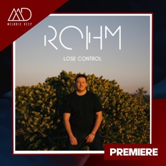 PREMIERE: Rohm - Lose Control (Streaming Extended Mix) [PELLEGRIN PRODUCTION]