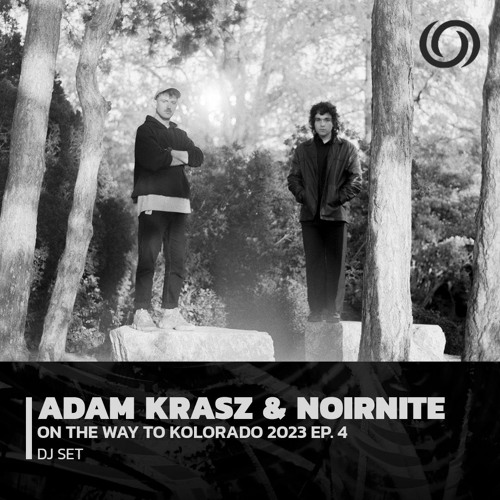 ADAM KRASZ B2B NOIRNITE | On The Way To Kolorado 2023 Ep. 4 | 18/05/2023