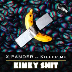 X-Pander - Kinky Shit (feat. Killer MC)🍌