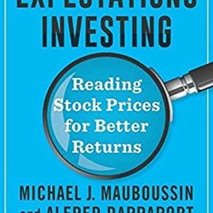 ❤️ Download Expectations Investing: Reading Stock Prices for Better Returns, Revised and Updated