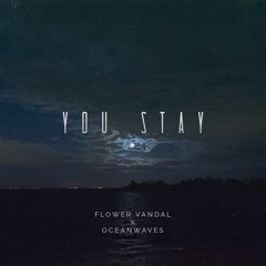 Flower Vandal, Oceanwaves - You Stay