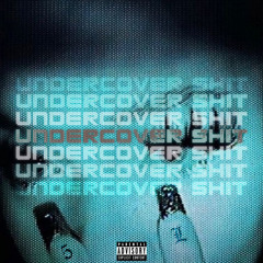 Undercover Shit(Prod. z3nny)