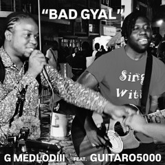g melodiii feat. guitaro5000 | bad gyal (live from 876)