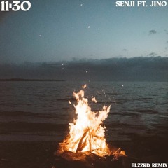 11:30 - Senji ft. Jino (BLZZRD remix)