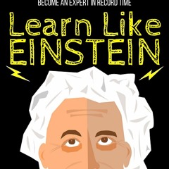 Download PDF Learn Like Einstein Memorize More, Read Faster, Focus Better,