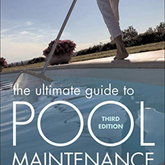 [Read] PDF 📤 The Ultimate Guide to Pool Maintenance, Third Edition by  Terry Tammine