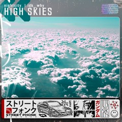 nightcity. & idk_why - HIGH SKIES