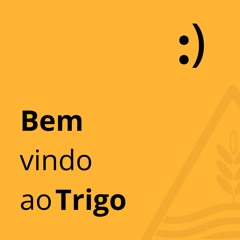 Bem vindo ao Trigo :)