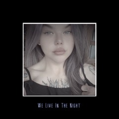 We Live In The Night